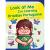 Look At Me I'm Learning Brazilian Portuguese: A Story For Ages 3-6 - Paperback