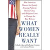 What Women Really Want: How American Women Are Quietly Erasing Political, Racial, Class, and Religious Lines to Change the Way We Live - Paperback