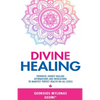 Divine Healing: Powerful Energy Healing Affirmations and Invocations to Manifest Perfect Health on All Levels - Paperback