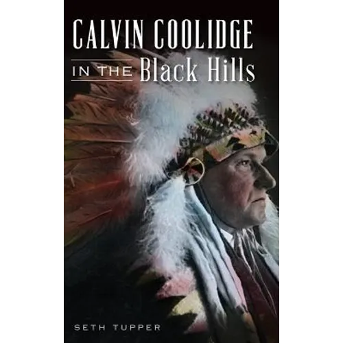 Calvin Coolidge in the Black Hills - Hardcover