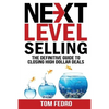 Next Level Selling: The Definitive Guide to Closing High Dollar Deals - Paperback