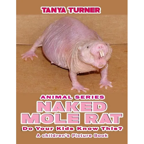 NAKED MOLE RATS Do Your Kids Know This?: A Children's Picture Book - Paperback