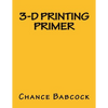 3-D Printing Primer - Paperback