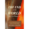 The End of the World as You Know It: What the Bible Really Says about the End Times (and Why It's Good News) - Paperback