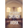 The 21st Century Church at Work: Eliminating Institutional Poverty to Thrive Spiritually - Paperback