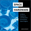 Space Hardware: Artifacts, Equipment, and Sites from the American Space Program - Hardcover