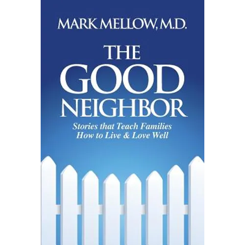 The Good Neighbor: Stories That Teach Families How to Live & Love Well - Paperback