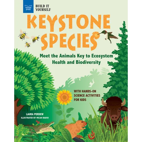 Keystone Species: Meet the Animals Key to Ecosystem Health and Biodiversity with Hands-On Science Activities for Kids - Hardcover