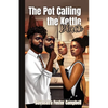 The Pot Calling the Kettle Black - Paperback