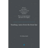 Teaching: Notes from the Front Line. We Are, at the Time I Write This, in Need of a Revolution in Education. This Is a Strong Statement and I Don't Us - Paperback