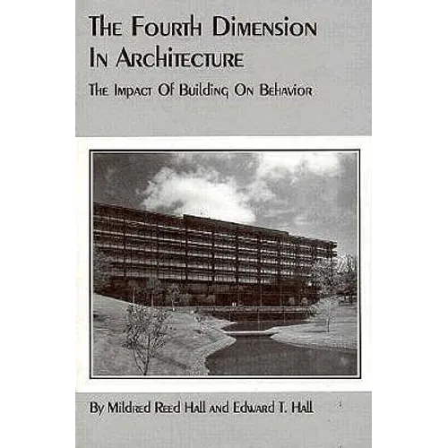 The Fourth Dimension in Architecture: The Impact of Building on Behavior - Paperback