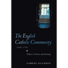 The English Catholic Community, 1688-1745: Politics, Culture and Ideology - Paperback