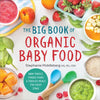 The Big Book of Organic Baby Food: Baby Purées, Finger Foods, and Toddler Meals for Every Stage - Paperback