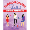 Fashion Design Sketchbook Figure Template: Coloring and Sketching Workbook with Female Figure Templates - Fashion Outfits, Trends, and Design Practice - Paperback