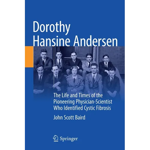 Dorothy Hansine Andersen: The Life and Times of the Pioneering Physician-Scientist Who Identified Cystic Fibrosis - Paperback