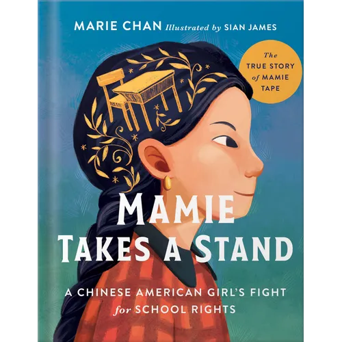 Mamie Takes a Stand: The True Story of Mamie Tape, a Chinese American Girl's Fight for School Rights - Hardcover