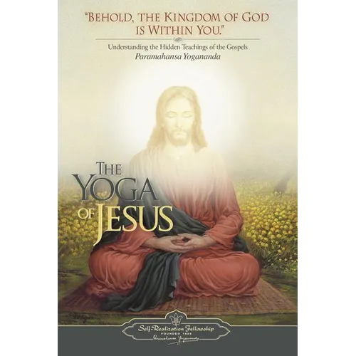 The Yoga of Jesus: Understanding the Hidden Teachings of the Gospels - Paperback