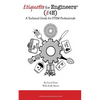 Etiquette for Engineers: A Technical Guide for STEM Professionals - Paperback
