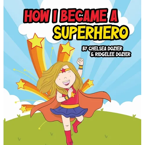 How I Became a Superhero - Hardcover