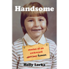 Handsome: Stories of an Awkward Girl Boy Human - Paperback
