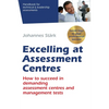 Excelling at Assessment Centres: Secret keys to your professional success: How to succeed in demanding assessment centres and management tests - Paperback