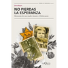No Pierdas La Esperanza: Memorias de Una Madre Durante El Holocausto (Biografía de Supervivencia) / Don't Lose Hope (Survival Biography) - Paperback