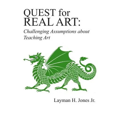 Quest for Real Art: : Challenging Assumptions about Teaching Art - Paperback