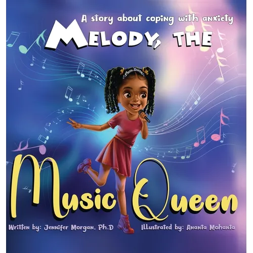 Melody, the Music Queen: A Story About Coping with Anxiety - Hardcover