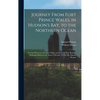 Journey From Fort Prince Wales, in Hudson's Bay, to the Northern Ocean [microform]: for the Discovery of Copper Mines and a North West Passage, Perfor - Hardcover