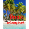 Beach coloring book: An Adult Coloring Book Featuring Fun and Relaxing Beach Vacation Scenes, Peaceful Ocean Landscapes and Beautiful Summe - Paperback