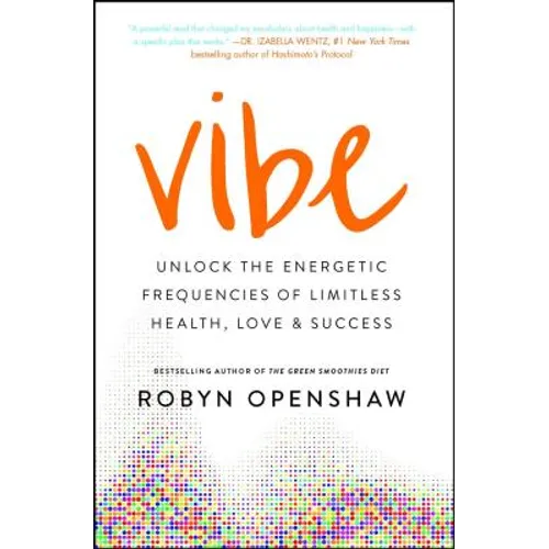 Vibe: Unlock the Energetic Frequencies of Limitless Health, Love & Success - Paperback