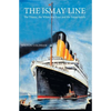 The Ismay Line: The Titanic, the White Star Line and the Ismay family - Paperback