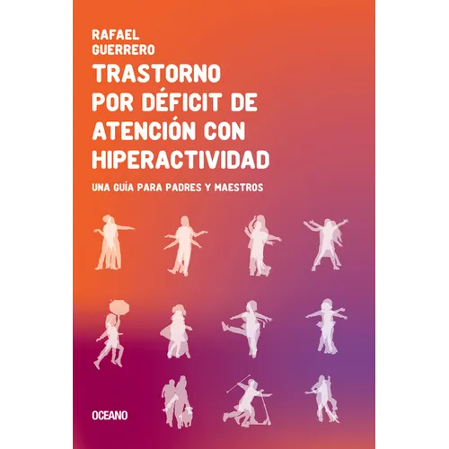 Trastorno Por Déficit de Atención Con Hiperactividad: Una Guía Para Padres Y Maestros - Paperback