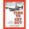 Time to Get Out: Recollections of a World War II B-24 radio operator, POW and escapee - Paperback