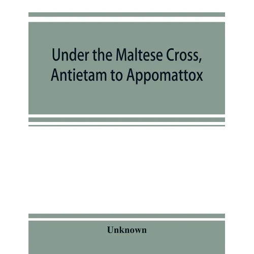 Under the Maltese cross, Antietam to Appomattox, the loyal uprising in western Pennsylvania, 1861-1865; campaigns 155th Pennsylvania regiment - Paperback