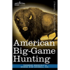 American Big-Game Hunting: The Book of the Boone and Crockett Club - Paperback