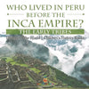 Who Lived in Peru before the Inca Empire? The Early Tribes - History of the World Children's History Books - Paperback