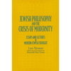 Jewish Philosophy and the Crisis of Modernity: Essays and Lectures in Modern Jewish Thought - Paperback