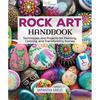Rock Art Handbook: Techniques and Projects for Painting, Coloring, and Transforming Stones - Paperback