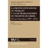 La Protección Social Al Trabajo Y Los Trabajadores En Tiempos de Crisis. El Caso Venezolano (1999-2019) - Paperback
