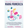 Manual de supervivencia de la mamá primeriza: ¿Ni idea de lo que te espera? ¡Tranquila! Se una súper mamá con la guía de embarazo mes a mes y manual d - Paperback