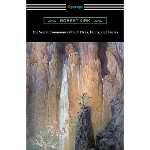 The Secret Commonwealth of Elves, Fauns, and Fairies - Paperback