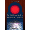 The Bid'ah and Perils of Trinity of Tawheed - Paperback