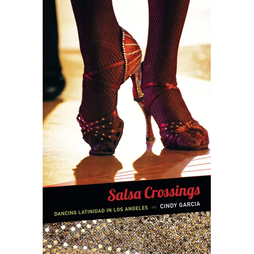 Salsa Crossings: Dancing Latinidad in Los Angeles - Hardcover