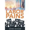 Labor Pains: A Tale of Kicking, Discomfort, and Joy on the Broadcasting Delivery Table - Paperback