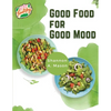 Good Food for Good Mood: Unlock the Power of Healthy Food to Think and Feel Well - Paperback
