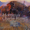 Montana's Charlie Russell: Art in the Collection of the Montana Historical Society - Hardcover