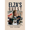 Elza's Quest: The true story of a courageous woman (and her family) living by faith, longing for love, and risking everything for freedom. - Paperback