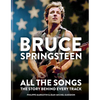 Bruce Springsteen: All the Songs: The Story Behind Every Track - Hardcover