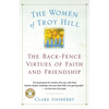 The Women of Troy Hill: The Back-Fence Virtues of Faith and Friendship - Paperback